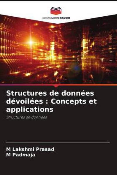 Structures de données dévoilées : Concepts et applications
