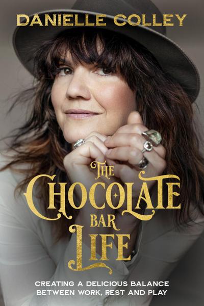 The Chocolate Bar Life: Creating a Delicious Balance Between Work, Rest and Play