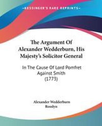 The Argument Of Alexander Wedderburn, His Majesty’s Solicitor General