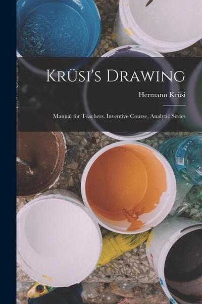 Krüsi’s Drawing: Manual for Teachers. Inventive Course, Analytic Series