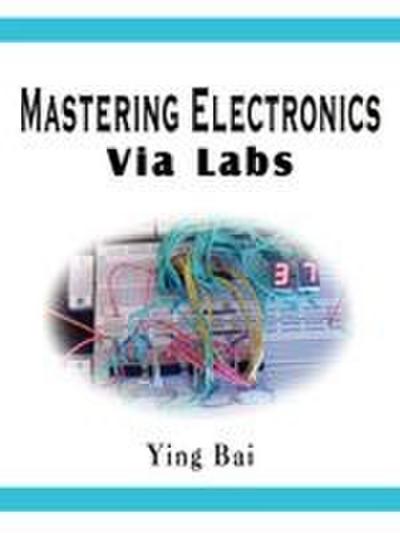 Mastering Electronics Via Labs