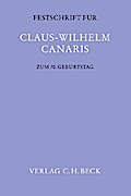 Festschrift für Claus-Wilhelm Canaris zum 70. Geburtstag: Band I + II