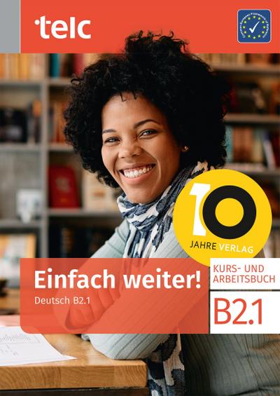 Einfach weiter! Deutsch B2.1 Kurs-und Arbeitsbuch