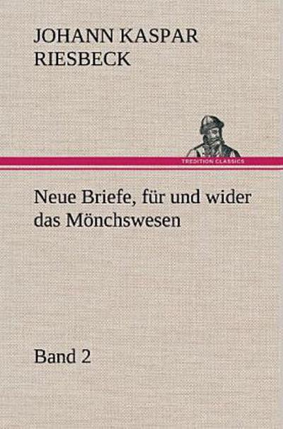 Neue Briefe, für und wider das Mönchswesen - Zweiter Band