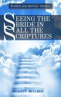 Seeing the Bride in All the Scriptures (Women God Moved, #1)