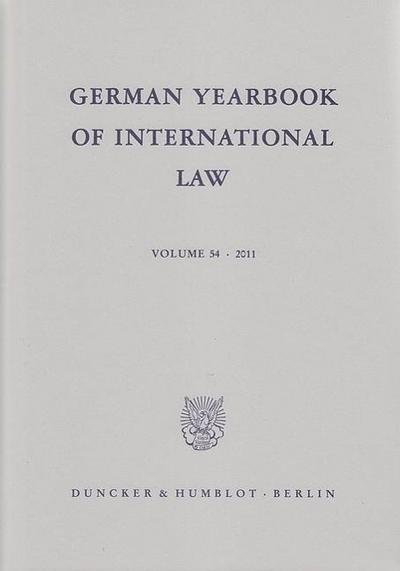 German Yearbook of International Law / Jahrbuch für Internationales Recht.. Vol. 54 (2011)