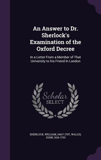 An Answer to Dr. Sherlock’s Examination of the Oxford Decree