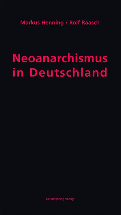 Neoanarchismus in Deutschland: Geschichte, Bilanz und Perspektiven der antiautoritären Linken