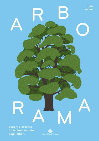Arborama. Scopri e osserva il favoloso mondo degli alberi