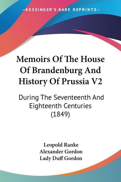 Memoirs Of The House Of Brandenburg And History Of Prussia V2