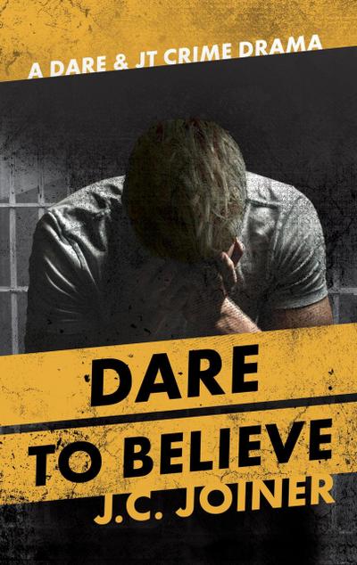Dare to Believe (Dare & JT Crime Drama, #3)