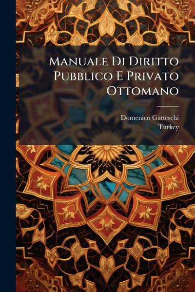 Manuale Di Diritto Pubblico E Privato Ottomano