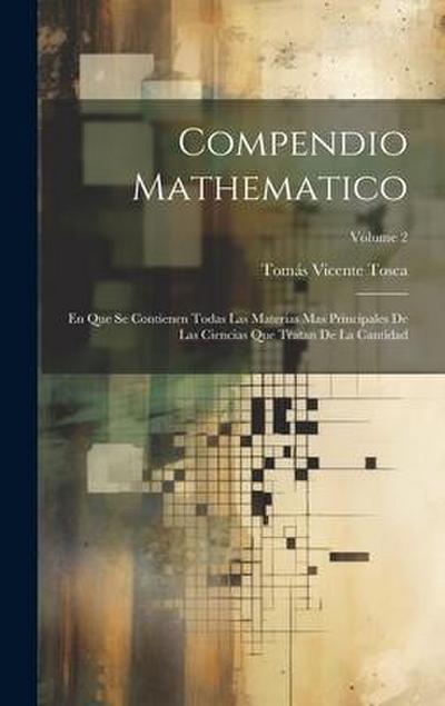 Compendio Mathematico: En Que Se Contienen Todas Las Materias Mas Principales De Las Ciencias Que Tratan De La Cantidad; Volume 2