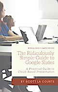 The Ridiculously Simple Guide to Google Slides