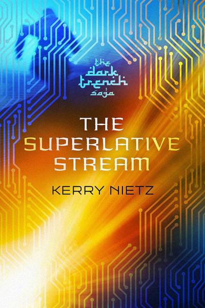 The Superlative Stream (DarkTrench Saga, #2)