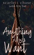 Anything You Want (Switch It Up Duet, #1)