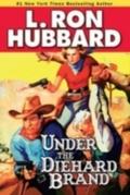 Under the Die Hard Brand - L. Ron Hubbard