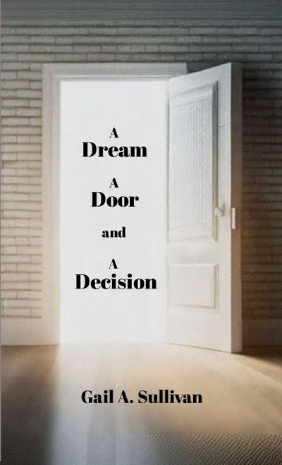 A DREAM, A DOOR, and A DECISION