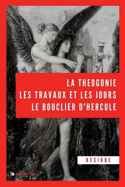 La Théogonie, les travaux et les jours, le bouclier d’Hercule