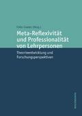 Meta-Reflexivität und Professionalität von Lehrpersonen