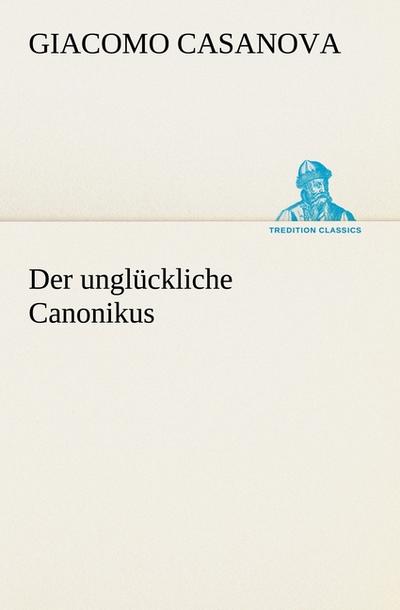 Der unglückliche Canonikus