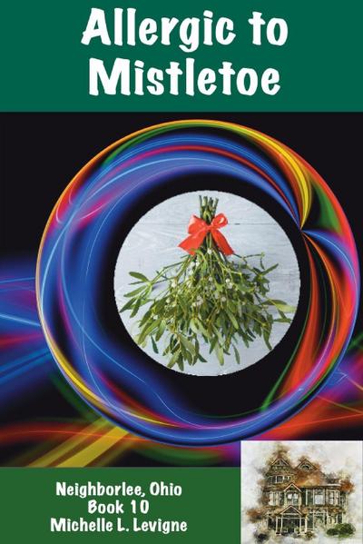Allergic to Mistletoe, Neighborlee Book 10