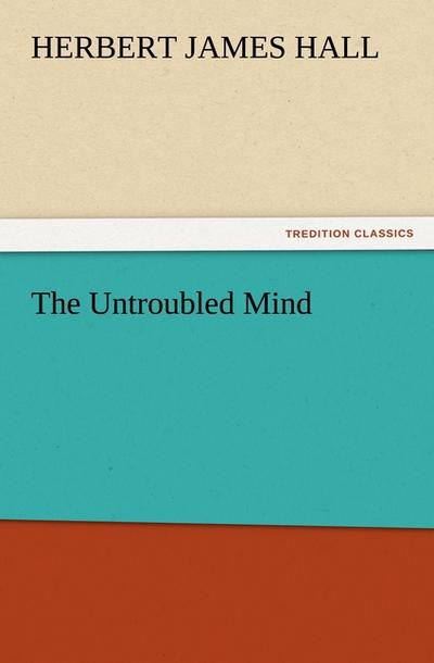 The Untroubled Mind