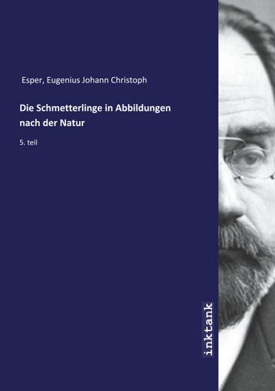 Die Schmetterlinge in Abbildungen nach der Natur