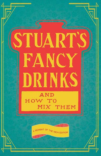 Stuart’s Fancy Drinks and How to Mix Them