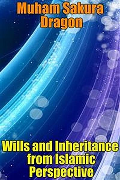 Wills and Inheritance from Islamic Perspective