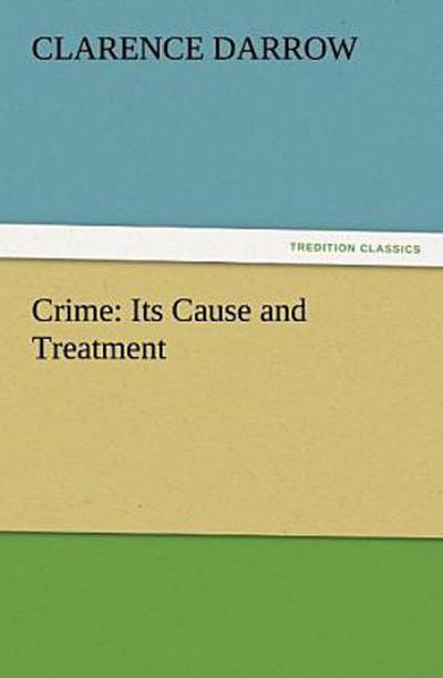 Crime: Its Cause and Treatment