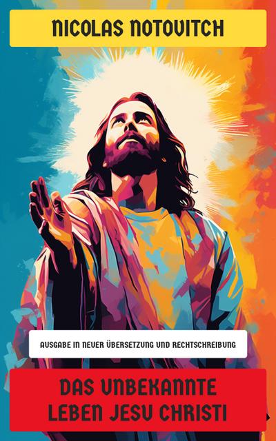 Das unbekannte Leben Jesu Christi (eBook, EPUB) - Nicolas Notovitch