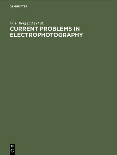 Current problems in electrophotography: [3rd European colloquium at Zürich, August 1971] ; with 397 fig. and 31 tables