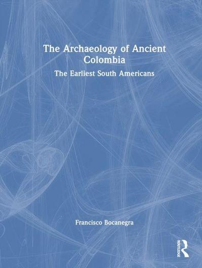 The Archaeology of Ancient Colombia