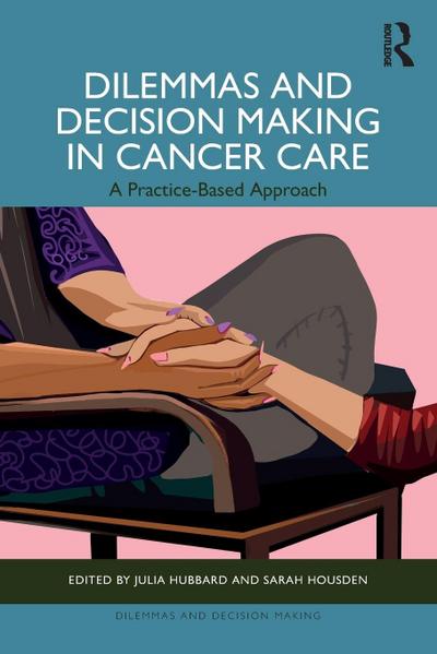 Dilemmas and Decision Making in Cancer Care