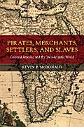 Pirates, Merchants, Settlers, and Slaves