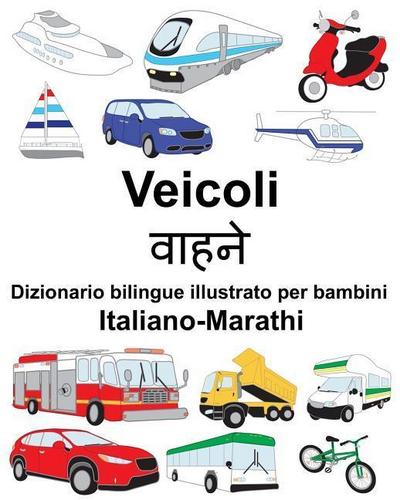 Italiano-Marathi Veicoli Dizionario bilingue illustrato per bambini