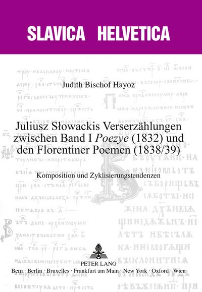 Juliusz Słowackis Verserzaehlungen zwischen Band I «Poezye» (1832) und den Florentiner Poemen (1838/39)