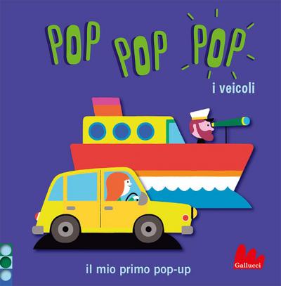 I veicoli. Pop pop pop. Il mio primo pop-up
