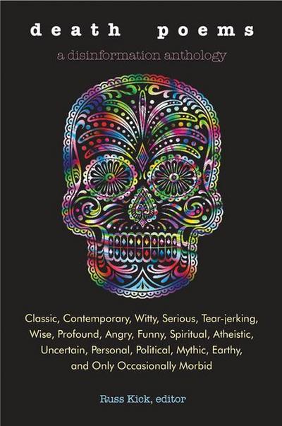 Death Poems: Classic, Contemporary, Witty, Serious, Tearjerking, Wise, Profound, Angry, Funny, Spiritual, Atheistic, Uncertain, Per