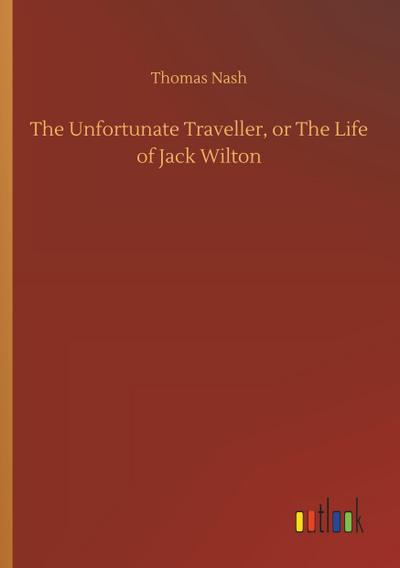 The Unfortunate Traveller, or The Life of Jack Wilton