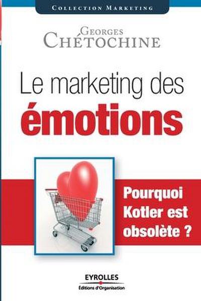 Le marketing des émotions: Pourquoi Kotler est obsolète ?