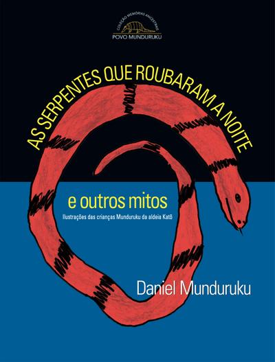 As serpentes que roubaram a noite e outros mitos