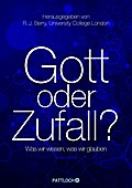 Gott oder Zufall?: Was wir wissen, was wir glauben
