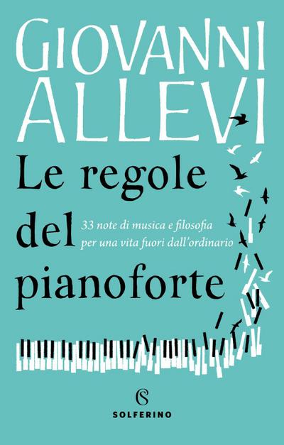 Le regole del pianoforte. 33 note di musica e filosofia per una vita fuori dall’ordinario