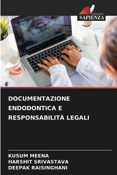 DOCUMENTAZIONE ENDODONTICA E RESPONSABILITÀ LEGALI