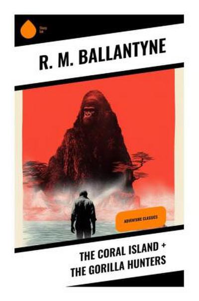 The Coral Island + The Gorilla Hunters