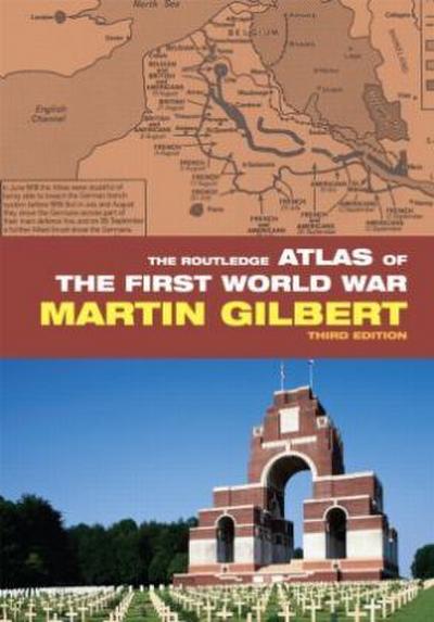The Routledge Atlas of the First World War - Martin Gilbert