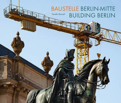 Baustelle Berlin-Mitte / Building Berlin