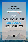Die vollkommene Erlösung Jesu Christi